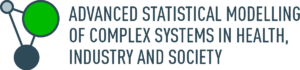 ADVANCED STATISTICAL MODELLING OF COMPLEX SYSTEMS IN HEALTH, INDUSTRY AND SOCIETY